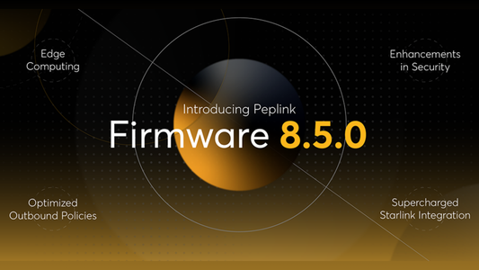 What you need to know about Peplink's 8.5.0 Firmware Update